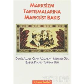 MARKSIZM TARTIŞMALARINA MARKSIST BAKIŞ - BABÜR PINAR;CENK AĞCABAY;DENIZ ADALI;MEHMET GÜL;TURGAY ULU