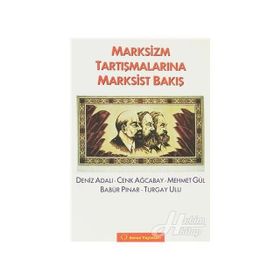 MARKSIZM TARTIŞMALARINA MARKSIST BAKIŞ - BABÜR PINAR;CENK AĞCABAY;DENIZ ADALI;MEHMET GÜL;TURGAY ULU