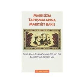 MARKSIZM TARTIŞMALARINA MARKSIST BAKIŞ - BABÜR PINAR;CENK AĞCABAY;DENIZ ADALI;MEHMET GÜL;TURGAY ULU