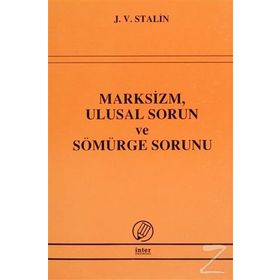 Marksizm, Ulusal Sorun ve Sömürge Sorunu - Josef Vissaryonoviç Çugaşvili Stalin