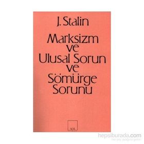 Marksizm, Ulusal Sorun ve Sömürge Sorunu - Josef Vissaryonoviç Çugaşvili Stalin