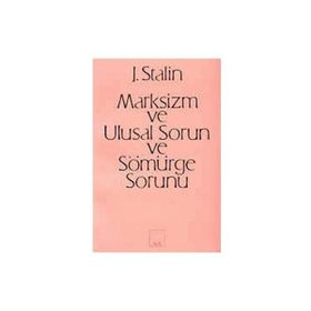 Marksizm, Ulusal Sorun ve Sömürge Sorunu - Josef Vissaryonoviç Çugaşvili Stalin