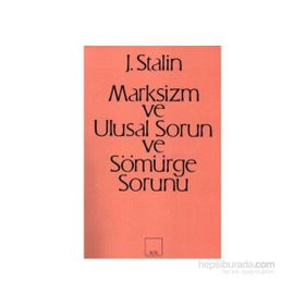 Marksizm, Ulusal Sorun ve Sömürge Sorunu - Josef Vissaryonoviç Çugaşvili Stalin