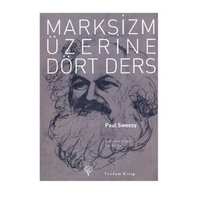 MARKSIZM ÜZERİNE DÖRT DERS - PAUL SWEEZY