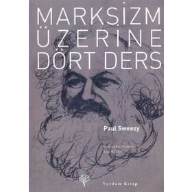 MARKSIZM ÜZERİNE DÖRT DERS - PAUL SWEEZY