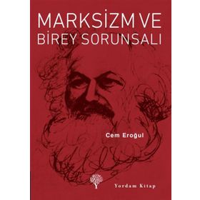 Marksizm ve Birey Sorunsalı - Cem Eroğul