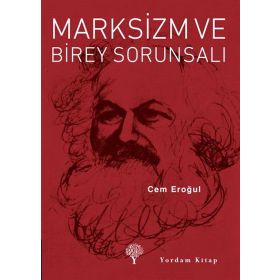 Marksizm ve Birey Sorunsalı - Cem Eroğul