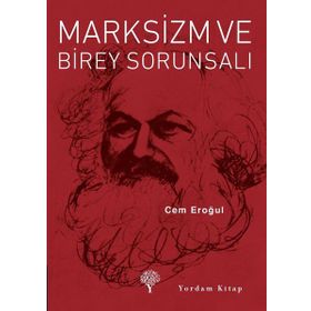 Marksizm ve Birey Sorunsalı - Cem Eroğul