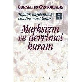 MARKSIZM VE DEVRIMCI KURAM 1 TOPLUM, İMGELEMINDE KENDINI NASIL KURAR? - CORNELIUS CASTORIADIS