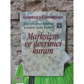 MARKSIZM VE DEVRIMCI KURAM 1 TOPLUM, İMGELEMINDE KENDINI NASIL KURAR? - CORNELIUS CASTORIADIS