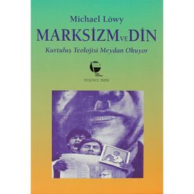 Marksizm ve Din Kurtuluş Teolojisi Meydan Okuyor - Michael Löwy