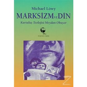 Marksizm ve Din Kurtuluş Teolojisi Meydan Okuyor - Michael Löwy