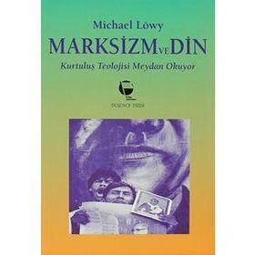 Marksizm ve Din Kurtuluş Teolojisi Meydan Okuyor - Michael Löwy