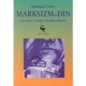 Marksizm ve Din Kurtuluş Teolojisi Meydan Okuyor - Michael Löwy