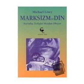 Marksizm ve Din Kurtuluş Teolojisi Meydan Okuyor - Michael Löwy