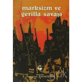 MARKSIZM VE GERILLA SAVAŞI - WILLIAM J. POWEROY