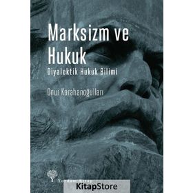 Marksizm ve Hukuk Diyalektik Hukuk Bilimi - Onur Karahanoğulları