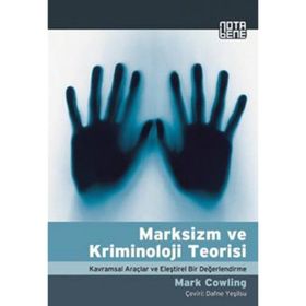 MARKSIZM VE KRIMINOLOJI TEORISI KAVRAMSAL ARAÇLAR VE ELEŞTİREL BIR DEĞERLENDİRME - MARK COWLING