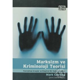 MARKSIZM VE KRIMINOLOJI TEORISI KAVRAMSAL ARAÇLAR VE ELEŞTİREL BIR DEĞERLENDİRME - MARK COWLING