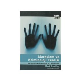 MARKSIZM VE KRIMINOLOJI TEORISI KAVRAMSAL ARAÇLAR VE ELEŞTİREL BIR DEĞERLENDİRME - MARK COWLING