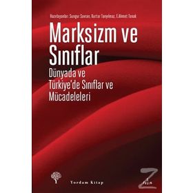 Marksizm ve Sınıflar - Ertuğrul Ahmet Tonak Sungur Savran Kurtar Tanyılmaz