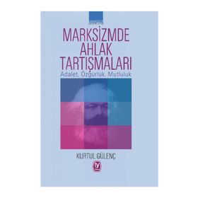 Marksizmde Ahlak Tartışmaları - Kurtul Güvenç