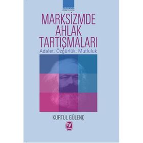 Marksizmde Ahlak Tartışmaları - Kurtul Güvenç