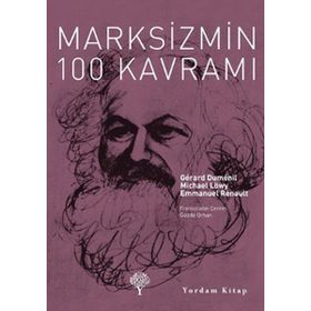 MARKSIZMIN 100 KAVRAMI - EMMANUEL RENAULT;GERARD DUMENIL;MICHAEL LÖWY