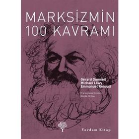 MARKSIZMIN 100 KAVRAMI - EMMANUEL RENAULT;GERARD DUMENIL;MICHAEL LÖWY