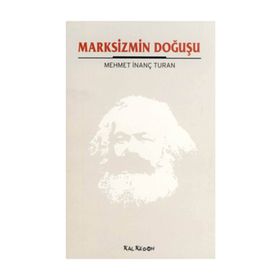 MARKSIZMIN DOĞUŞU - MEHMET İNANÇ TURAN