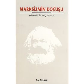 MARKSIZMIN DOĞUŞU - MEHMET İNANÇ TURAN