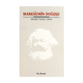 MARKSIZMIN DOĞUŞU - MEHMET İNANÇ TURAN