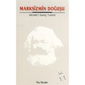 MARKSIZMIN DOĞUŞU - MEHMET İNANÇ TURAN