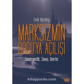 Marksizmin Doğu`ya Açılışı - Cenk Ağcabay