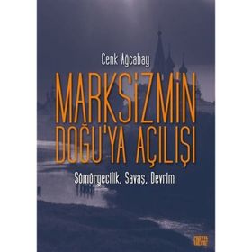Marksizmin Doğu`ya Açılışı - Cenk Ağcabay