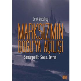Marksizmin Doğu`ya Açılışı - Cenk Ağcabay
