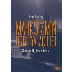 Marksizmin Doğu`ya Açılışı - Cenk Ağcabay