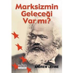 MARKSIZM`IN GELECEĞİ VAR MI? - ANDREW LEVINE
