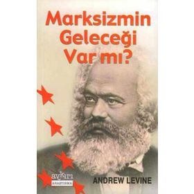 MARKSIZM`IN GELECEĞİ VAR MI? - ANDREW LEVINE