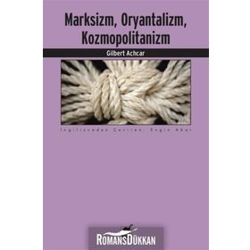 Marksizm,Oryantalizm,Komopolitanizm - Gilbert Achcar
