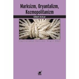 Marksizm,Oryantalizm,Komopolitanizm - Gilbert Achcar