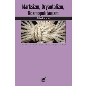 Marksizm,Oryantalizm,Komopolitanizm - Gilbert Achcar