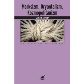 Marksizm,Oryantalizm,Komopolitanizm - Gilbert Achcar
