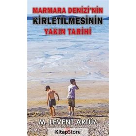 Marmara Denizi'nin Kirletilmesinin Yakın Tarihi - M. Levent Artüz - Kırmızı Kedi Yayınevi
