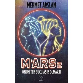 M'ars 2: Onun Tek Suçu Aşık Olmaktı - Mehmet Arslan