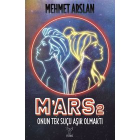 M'ars 2: Onun Tek Suçu Aşık Olmaktı - Mehmet Arslan