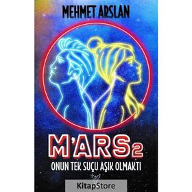 M'ars 2: Onun Tek Suçu Aşık Olmaktı - Mehmet Arslan