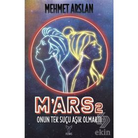 M'ars 2: Onun Tek Suçu Aşık Olmaktı - Mehmet Arslan