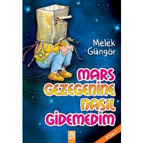 MARS GEZEGENINE NASIL GIDEMEDIM - MELEK GÜNGÖR
