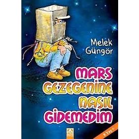 MARS GEZEGENINE NASIL GIDEMEDIM - MELEK GÜNGÖR